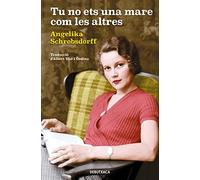 Tu no ets una mare com les altres: La història d'una dona apassionada (Narrativa)