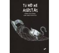 Tú no me asustas