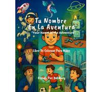 TU NOMBRE EN LA AVENTURA: Your Name in the Adventure Libro De Colorear Para Niños