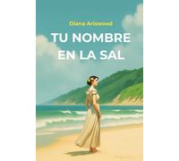 Tu nombre en la sal: Un amor imposible. Una isla detenida en el tiempo.