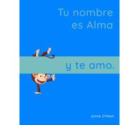 Tu nombre es Alma y te amo.