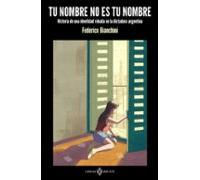 Tu nombre no es tu nombre: Historia de una identidad robada en la dictadura argentina (NO FICCION)