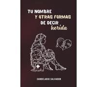 Tu nombre y otras formas de decir herida