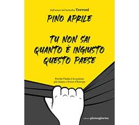 Tu non sai quanto è ingiusto questo Paese. Perché l'Italia è la nazione più iniqua e feroce d'Europa