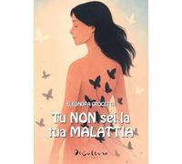 Tu non sei la tua malattia