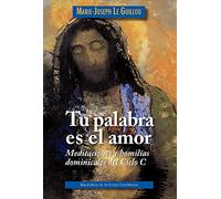 Tu palabra es el amor: Meditaciones y homilías dominicales. Ciclo C: 31 (OBRAS LITÚRGICAS)