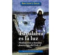 Tu palabra es la luz: Meditaciones y homilías dominicales. Ciclo A: 35 (OBRAS LITÚRGICAS)
