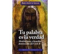 Tu palabra es la verdad: Meditaciones y homilías dominicales. Ciclo B: 25 (OBRAS LITÚRGICAS)
