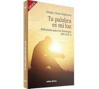 tu palabra Es mi luz. Ciclo A: Reflexiones para los domingos del ciclo A (Acción pastoral)