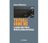 Tu parli come me. La Sacra Scrittura è un'intelligenza artificiale (Formazione Cristiana e Liturgia. Sezione Orientamenti)