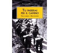 Tu passerai per il camino: Vita e morte a Mauthausen (Testimonianze fra cronaca e storia)