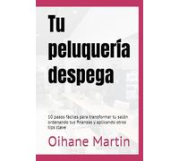 Tu peluquería despega: 10 pasos fáciles para transformar tu salón ordenando tus finanzas y aplicando otros tips clave