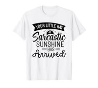 Tu pequeño Rayo de Sol sarcástico ha Llegado Camiseta