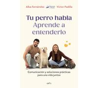 Tu perro habla: Aprende a entenderlo: Comunicación y soluciones prácticas por una vida juntos (GROU)