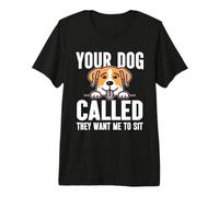 Tu Perro llamó, Quieren Que me Siente Dog Sitter Camiseta Premium