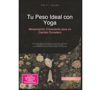 Tu Peso Ideal con Yoga: Alimentación Consciente para un Cambio Duradero (Adelgazar)