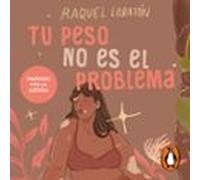 Tu Peso No Es El Problema (audiolibro)