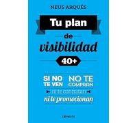 Tu plan de visibilidad 40+: Si no te ven, no te compran, ni te contratan ni te promocionan (Conecta)