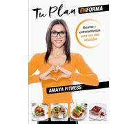 Tu Plan En Forma: Recetas Y Entrenamiento Para Una Vida Saludable