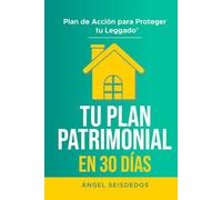 Tu Plan Patrimonial en 30 Días: Plan de Acción para Proteger tu Leggado®