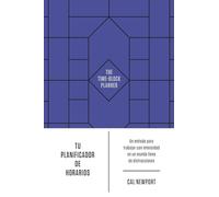 Tu planificador de horarios: Un método para trabajar con intensidad en un mundo lleno de distracciones