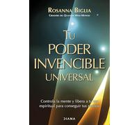 Tu poder invencible universal: Controla la mente y libera a tu ser espiritual para conseguir tus sueños (Autoconocimiento)