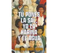 Tú pones la sal, yo la harina y el agua: 9 relatos
