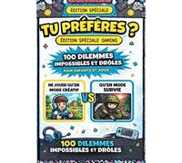 Tu préfères ? Édition Spéciale Gaming: 100 dilemmes impossibles et drôles pour enfants et ados. Thèmes Minecraft, Rainbow Six Siege, Fortnite et bien d'autres !