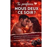 Tu préfères… Nous deux ce soir ?: 100 questions intimes pour raviver le désir, rire ensemble et faire monter la température