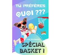 Tu préfères quoi ? 120 Dilemmes Spécial Basket !: Jeu amusant sur le Basketball pour les enfants et ados