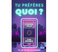 Tu Préfères Quoi ?: Le Jeu Des Dilemmes Impossibles