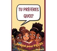Tu préfères quoi ? - Le livre interactif pour filles - 8 à 13 ans: Livre interactif pour jeunes filles