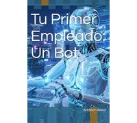 Tu Primer Empleado: Un Bot