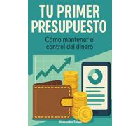 Tu primer presupuesto: Cómo mantener el control del dinero