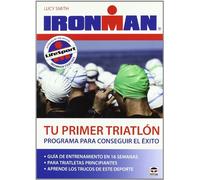 Tu primer triatlón : programa para conseguir el éxito (DEPORTES)
