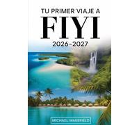 Tu primer viaje a Fiyi 2026 - 2027: Planifica con confianza usando esta guía para Nadi, Viti Levu, la isla Denarou, las islas Mamanuca y Yasawa, la ... Suva, resorts, arrecifes y la vida local.