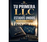 Tu Primera LLC en Estados Unidos: Guia paso a paso para no residentes y residentes