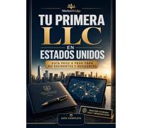 Tu Primera LLC en Estados Unidos: Guia paso a paso para no residentes y residentes