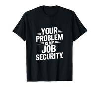 Tu Problema es mi Trabajo Divertido de Seguridad Laboral Camiseta