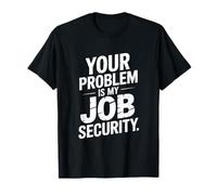 Tu Problema es mi Trabajo Divertido de Seguridad Laboral Camiseta