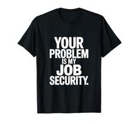 Tu Problema es mi Trabajo Divertido de Seguridad Laboral Camiseta