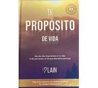 Tu propósito de vida : Hay dos días importantes en tu vida: el día que naces y el día que descubres para qué (SIN COLECCION)
