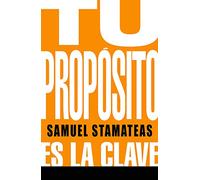 Tu propósito: Es la clave (EMPRENDORES)