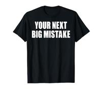 Tu próximo Gran Error Divertido Cita sarcástica Humor Dicho Camiseta gráfica económica