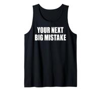 Tu próximo Gran Error Divertido Cita sarcástica Humor Dicho Camiseta sin Mangas