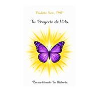 Tu Proyecto de Vida: Reescribiendo Tu Historia