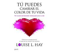 Tú puedes cambiar el color de tu vida: Potencia tu energía positiva a través de los colores y los números (Autoayuda y superación)