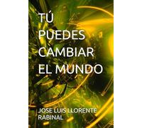 TÚ PUEDES CAMBIAR EL MUNDO