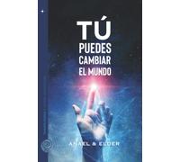 Tú puedes cambiar el mundo