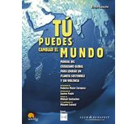 Tú Puedes Cambiar el Mundo: Manual del ciudadano global para lograr un mundo sostenible y sin violencia: 1 (Club de Budapest)